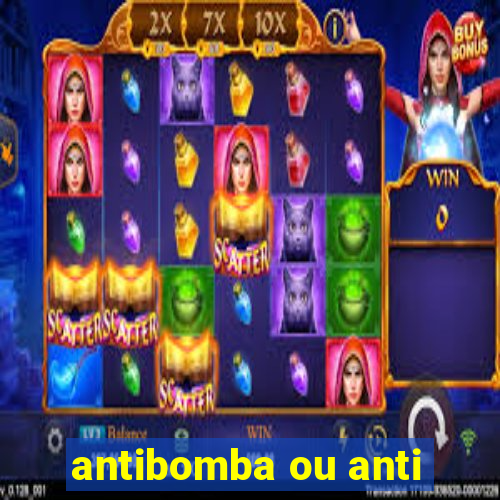 antibomba ou anti-bomba